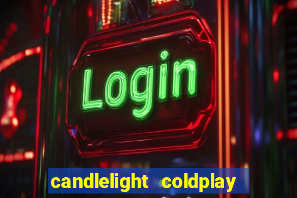 candlelight coldplay x imagine dragons